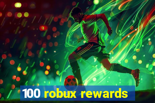 100 robux rewards